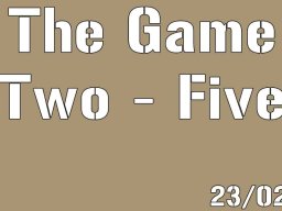 2025-02-23  THE GAME - TWO FIVE
